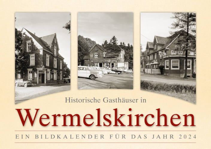 Historische Gasthäuser in Wermelskichen – Ein Bildkalender für das Jahr 2024